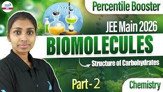Structure of Carbohydrates | Biomolecules Part 2 | Class 12 Chemistry | JEE Main 2026 | LIVE