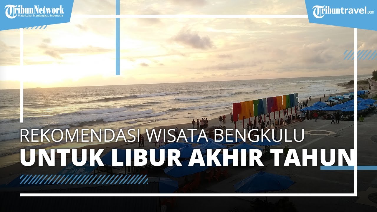 Rekomendasi destinasi wisata di Bengkulu, cocok untuk liburan akhir tahun bersama keluarga