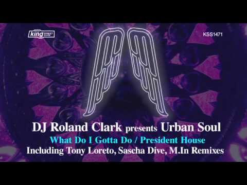 DJ Roland Clark presents Urban Soul - What Do I Gotta Do (Tony Loreto Remix)