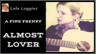 Almost Lover A Fine Frenzy acoustic cover