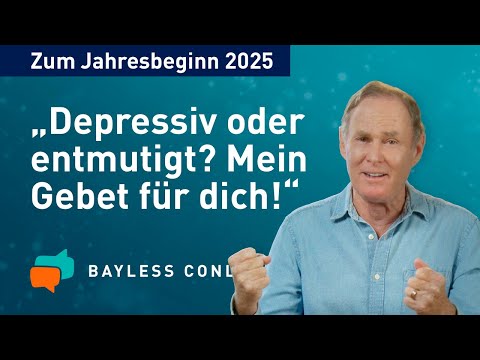Mein Gebet für dich: Mut und Zuversicht fürs neue Jahr 2025 | Bayless Conley