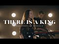 THERE IS A KING The Crossing Worship