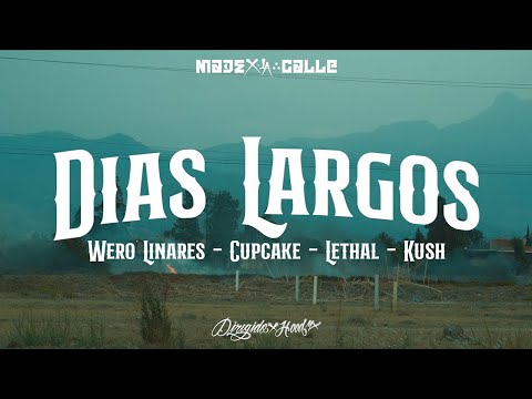 Wero Linares, Cupcake, Lethal Ft Kush - DIAS LARGOS  (Video Oficial)