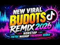 NEW VIRAL BUDOTS REMIX 2026 NONSTOP TIKTOK MASHUP TRENDING REMIX