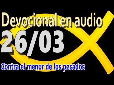 Devocional en audio 26/03 - Contra el menor de los pecados