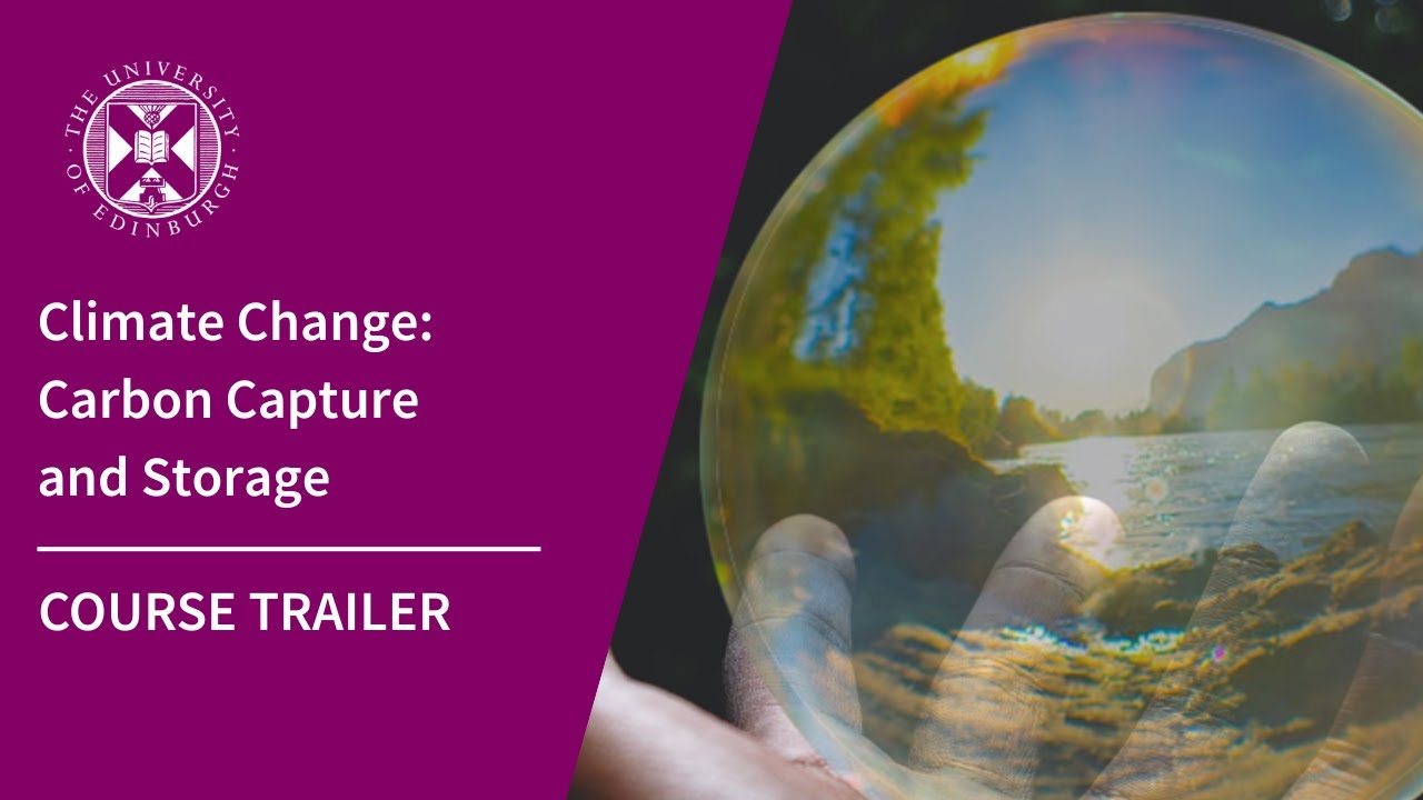 Climate Change Carbon Capture and Storage | University of Edinburgh Short Online Course | Trailer