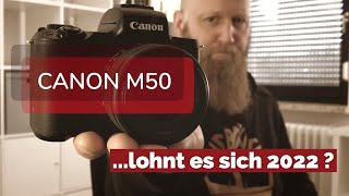Canon EOS M50. Die richtige Kamera in 2022?