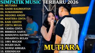 Download lagu SIMPATIK MUSIC TERBARU 2026   MUTIARA   GADIS MANIS KALIMANTAN   FULL ALBUM DANGDUT KOPLO TERBARU mp3