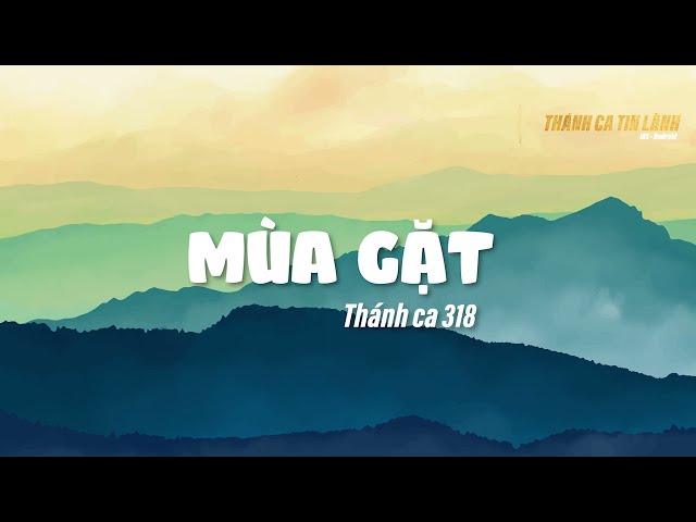 THÁNH CA 318 | MÙA GẶT | KARAOKE THÁNH CA TIN LÀNH