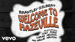 Brantley Gilbert - Welcome To Hazeville (Audio) ft. Colt Ford, Lukas Nelson, Willie Nelson