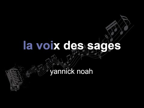 yannick noah | la voix des sages | lyrics | paroles | letra |