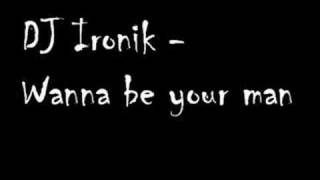 DJ Ironik - Wanna be your man