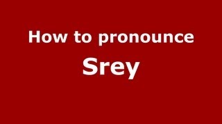 How to pronounce Srey