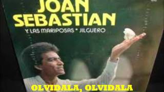 JOAN SEBASTIAN - OLVIDALA, OLVIDALA