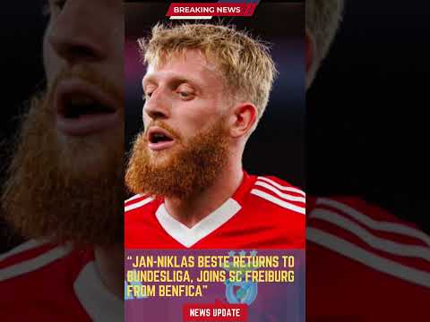 Jan-Niklas Beste Returns to Bundesliga, Joins SC Freiburg from Benfica#footballunbound #FootballUpda