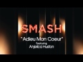 Adieu Mon Coeur - SMASH Cast 