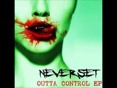 Neverset - Outta Contol EP - Full Album