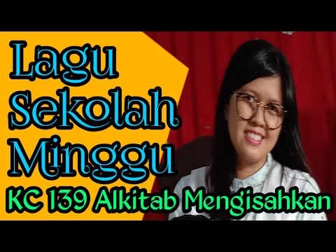 KC 139 ALKITAB MENGISAHKAN - Lagu Sekolah Minggu