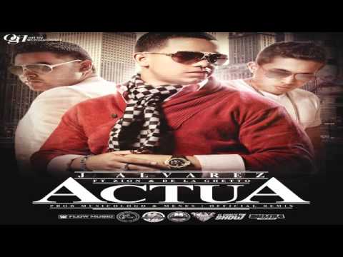 J Alvarez Ft Zion & De La Ghetto - Actua Remix ✓