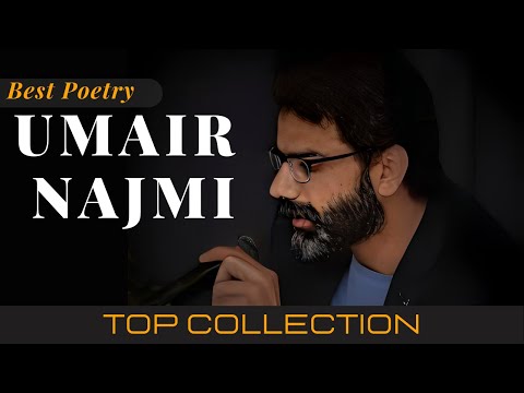 Top Shayari Collection Of Umair Najmi | Umair Najmi Poetry | Best Poetry of Umair Najmi in Urdu.