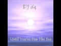 DJ 64 - Until You've Saw The Sea 