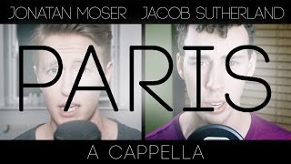 PARIS - The Chainsmokers (A Cappella Cover!) Jacob Sutherland & Jonatan Moser