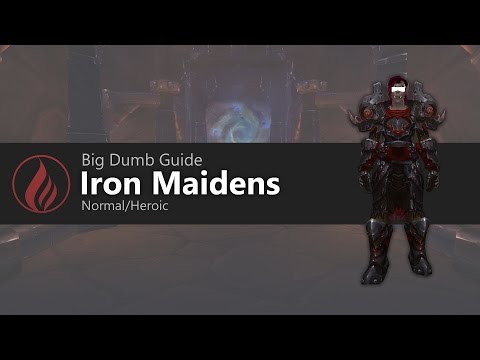 Big Dumb Guide: Iron Maidens Heroic
