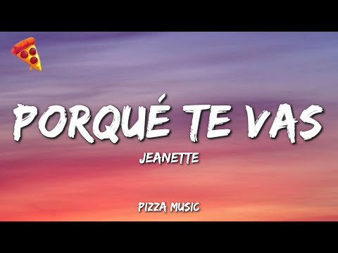 ¿Porqué te vas? - Jeanette (Lyrics)