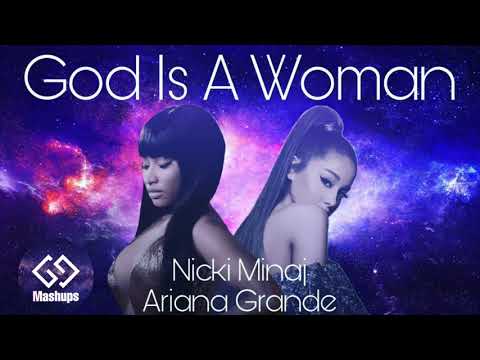 Ariana Grande - God Is a Woman (ft. Nicki Minaj) [mashup]