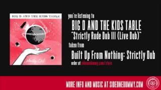 Big D and the Kids Table - Strictly Rude Dub III (Live Dub)