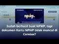 Sudah Berhasil Membuat NPWP Tetapi Dokumen Kartu NPWP Tidak Muncul Di Coretax Begini Solusinya