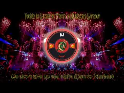 Fedde le Grand vs Tiesto & Wolfgang Gartner - We don't give up the night (Dannic Mashup) HQ EXTENDED