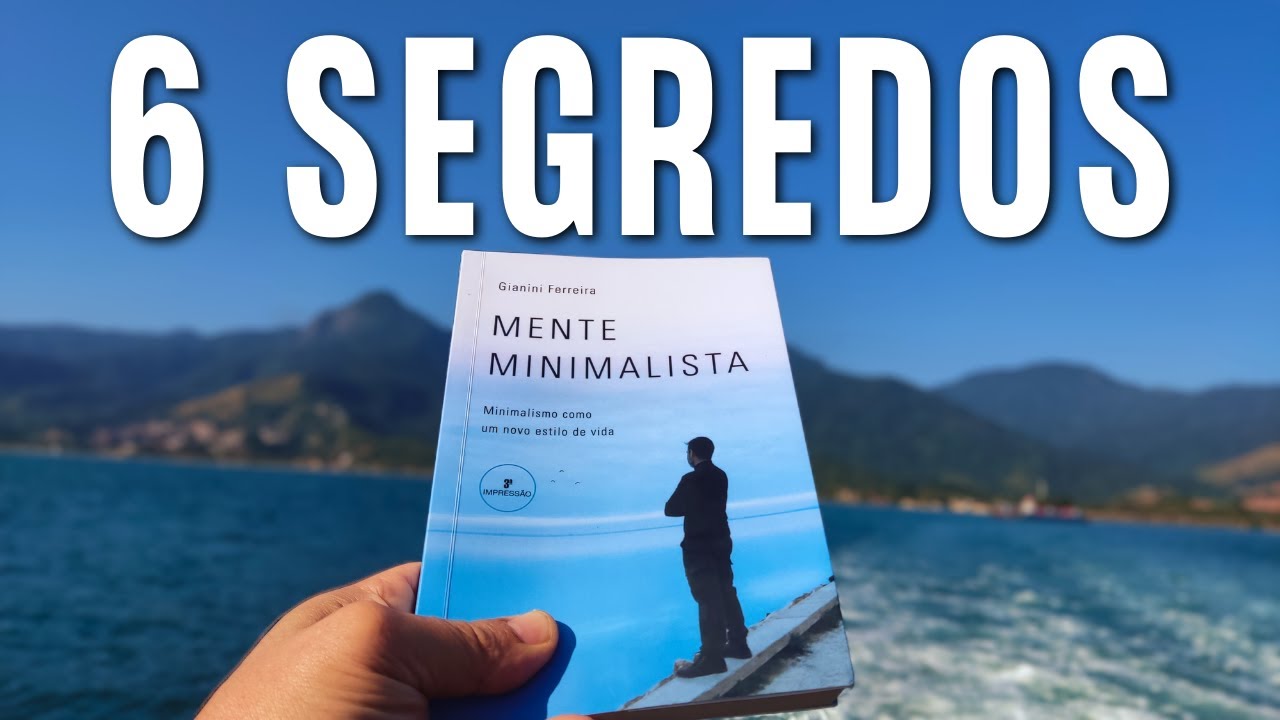 Como ter uma Mente Minimalista? [6 Segredos do Minimalismo]