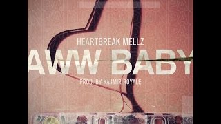HeartBreak Mellz - Aww Baby ( Official Video - HD )