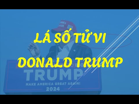 Lá số tử vi Tổng Thống DONALD TRUMP
