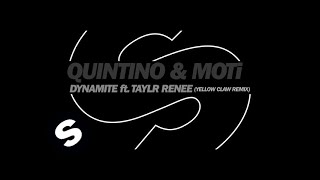Quintino & MOTi - Dynamite ft. Taylr Renee (Yellow Claw Remix)