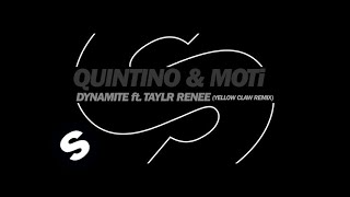 Quintino &amp; MOTi - Dynamite ft. Taylr Renee (Yellow Claw Remix)