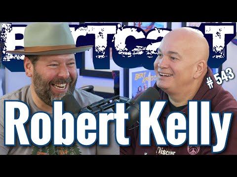 Bertcast # 543 - Robert Kelly & ME