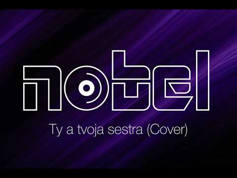 Nobel - Ty a tvoja sestra (Cover)