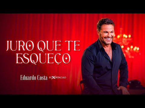 Juro Que Te Esqueço - Eduardo Costa