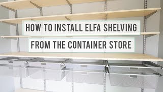 How to Install Elfa Shelving from The Container Store