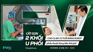Hành trình hồi phục ngoạn mục của cụ bà 72 tuổi sau ca đại phẫu bằng robot da Vinci Xi