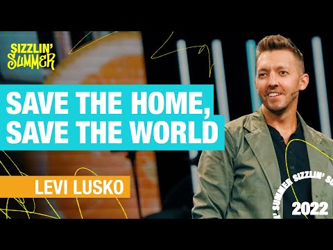 Save The Home, Save The World | Levi Lusko | Sizzlin’ Summer Series