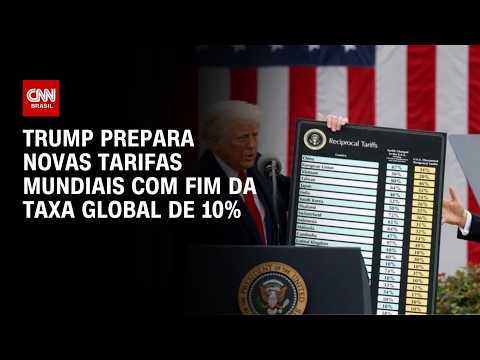 Trump prepara novas tarifas mundiais com fim da taxa global de 10%, diz FT | HORA H