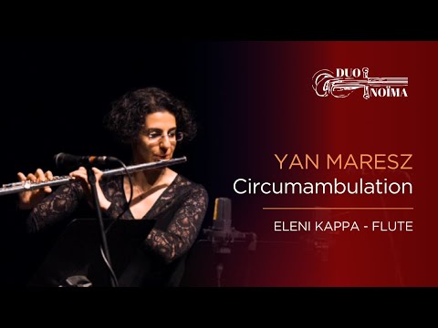 Yan Maresz: Circumambulation ･ Eleni Kappa, flute [Live]