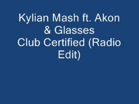 Kylian Mash ft. Akon & Glasses - Club Certified (Radio Edit)