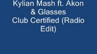 Kylian Mash ft. Akon & Glasses - Club Certified (Radio Edit)