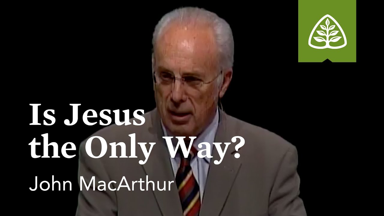 John MacArthur: Is Jesus the Only Way?