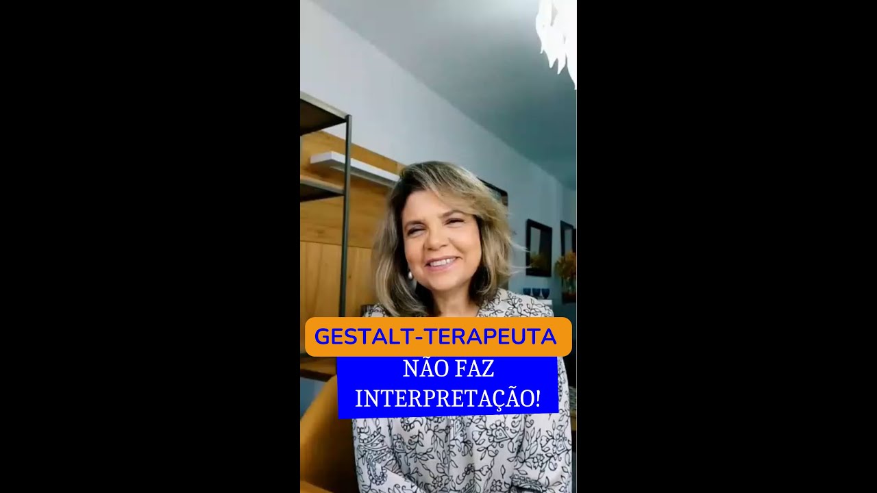 Gestalt-Terapeuta Não Faz Interpretação!