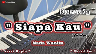 Download lagu Siapa Kau - Lilis Karlina || Karaoke Nada Cewek ( Versi Dangdut Koplo ) mp3